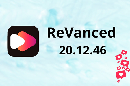 Cách tải YouTube ReVanced 20.12.46 đơn giản và miễn phí