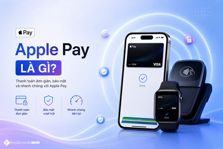 Apple Pay là gì? Cách thêm thẻ ngân hàng vào Apple Pay