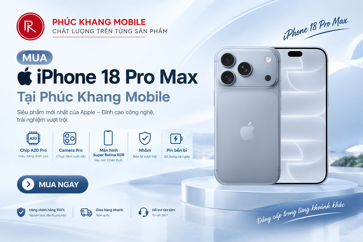 Mua iPhone 18 Pro Max tại Phúc Khang Mobile Mua iPhone 18 Pro Max tại Phúc Khang Mobile