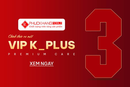 BẢO HÀNH - VIP K_PLUS 03 THÁNG 1 ĐỔI 1
