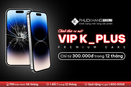 BẢO HÀNH - VIP K_PLUS 12 THÁNG 1 ĐỔI 1