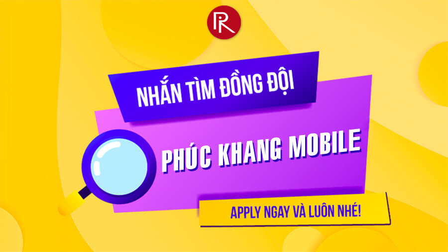 Phúc Khang Mobile đang tìm thêm "đồng đội", bạn nào có đam mê thì hãy ứng tuyển ngay Phúc Khang Mobile đang tìm thêm "đồng đội", bạn nào có đam mê thì hãy ứng tuyển ngay