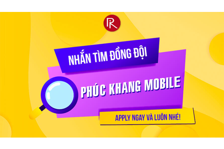 Phúc Khang Mobile đang tìm thêm đồng đội, bạn nào có đam mê thì hãy ứng tuyển ngay