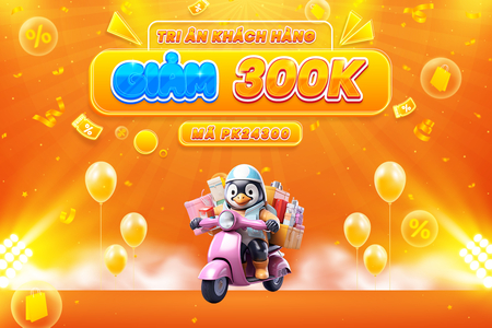 VOUCHER - TRI ÂN KHÁCH HÀNG GIẢM NGAY 300K